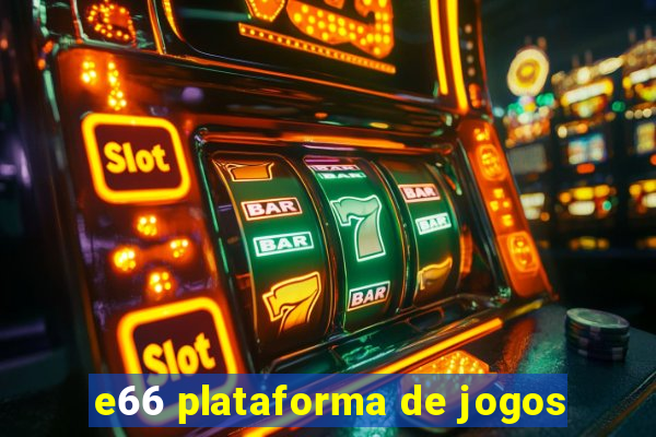 e66 plataforma de jogos